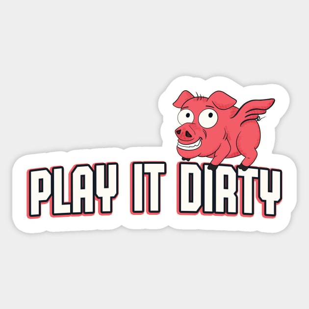 Play It Dirty Funny Sports Pig Mascot Team Motto Sticker by Foxxy Merch